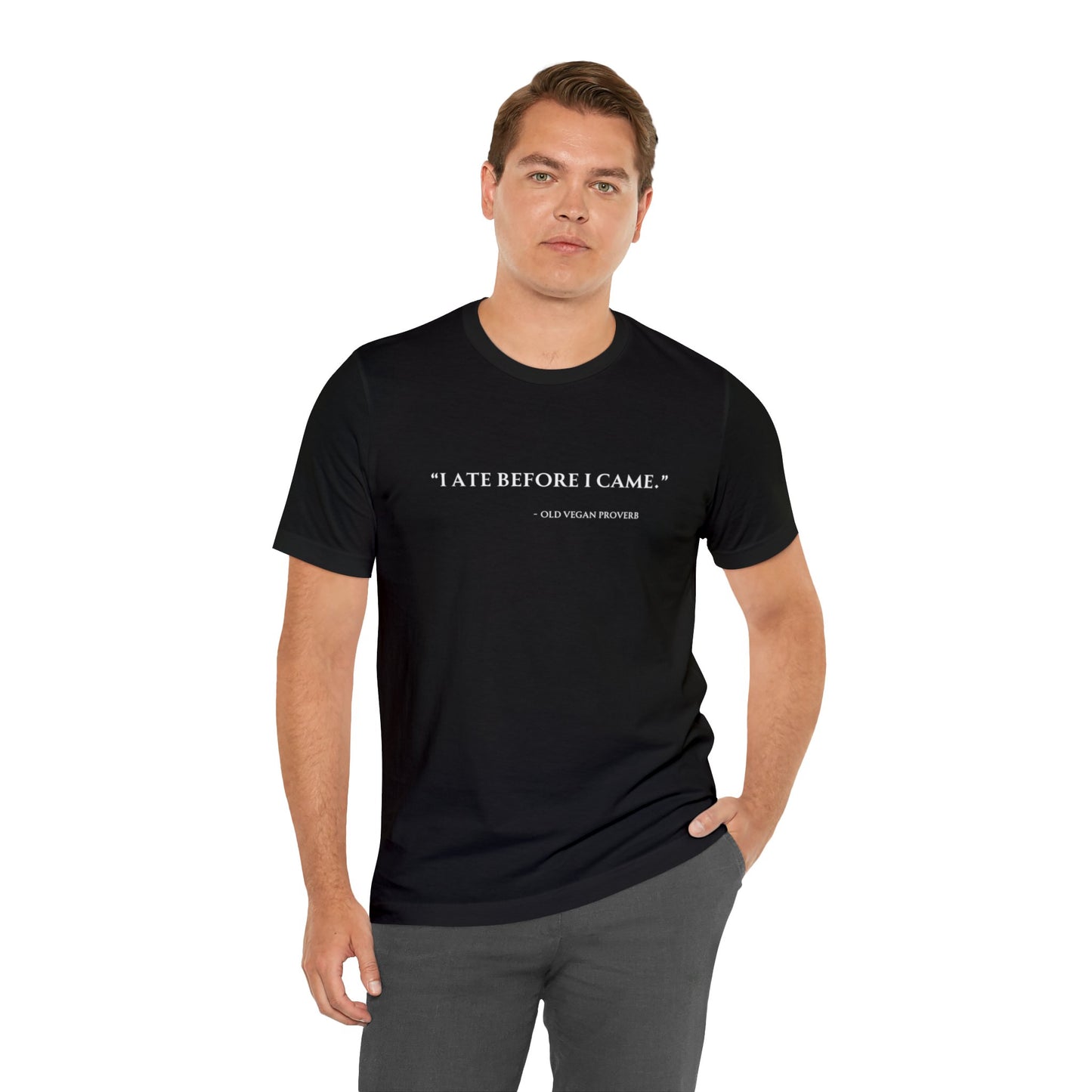 “I Ate Before I Came” T-shirt