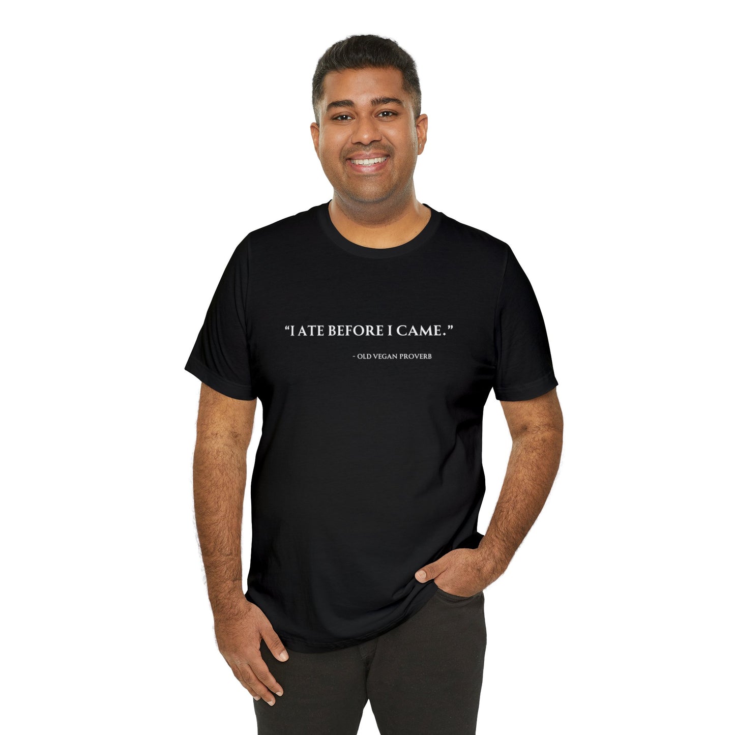 “I Ate Before I Came” T-shirt