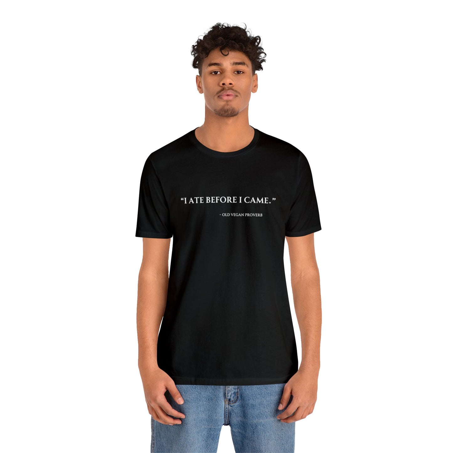 “I Ate Before I Came” T-shirt